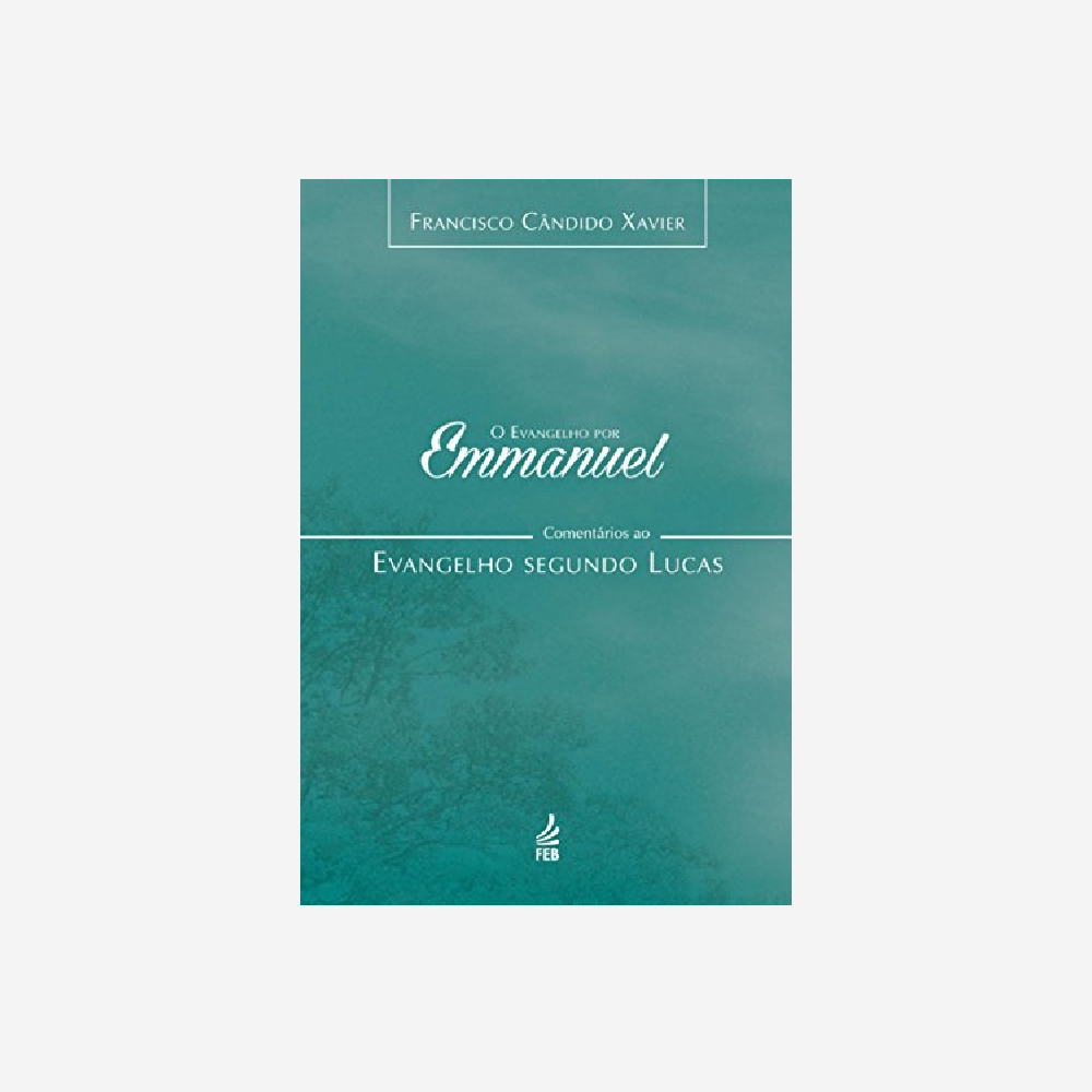 O Evangelho por Emmanuel - Segundo Lucas