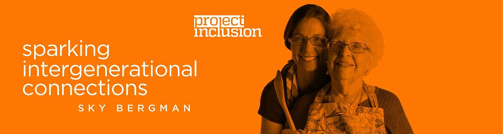 orange banner with white text that says: sparking intergenerational connections with sky bergman, and a b/w photo of sky and her grandmother slices diagonally on the right