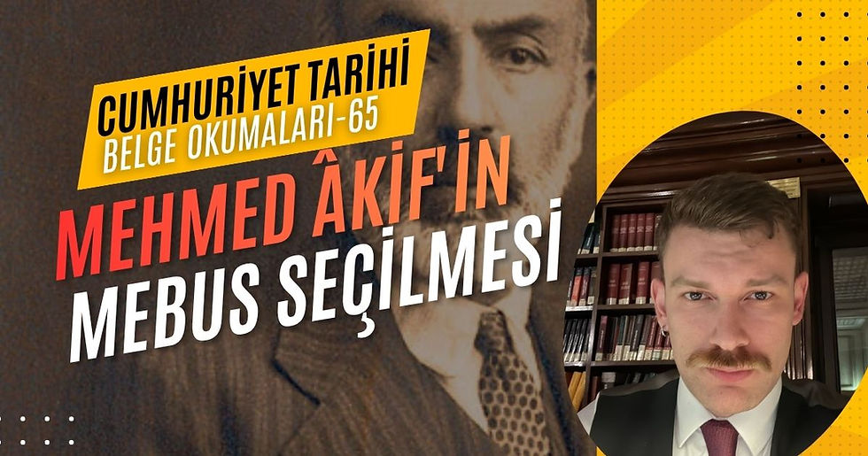 Cumhuriyet Tarihi Belge Okumaları - Bölüm 65: Mehmed Âkif'in Mebus Seçilmesi