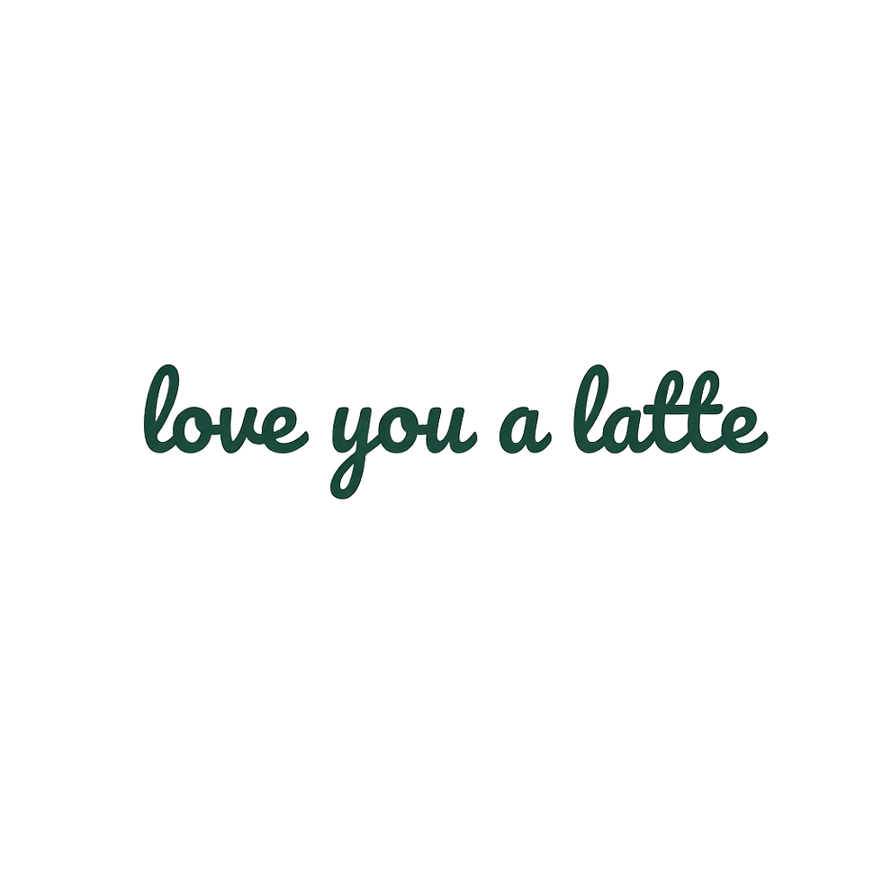 Black writing of 'love you a latte'