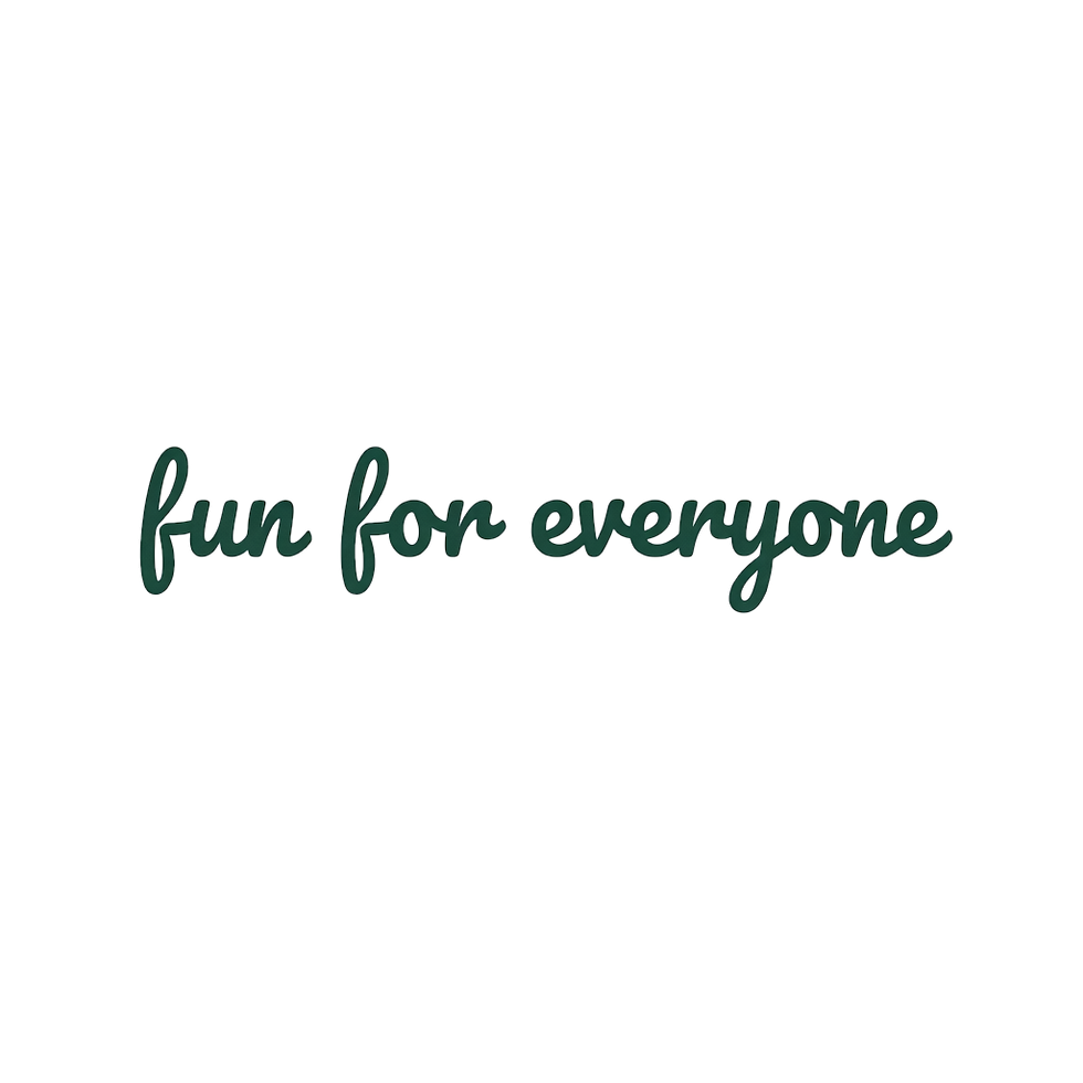 Dark green writing of 'fun for everyone'