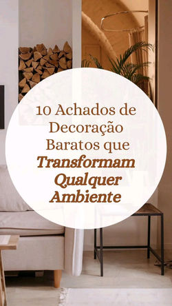 10 Achados Para Decorar Aquele Ambiente Que Está Xoxo, Triste e Capenga