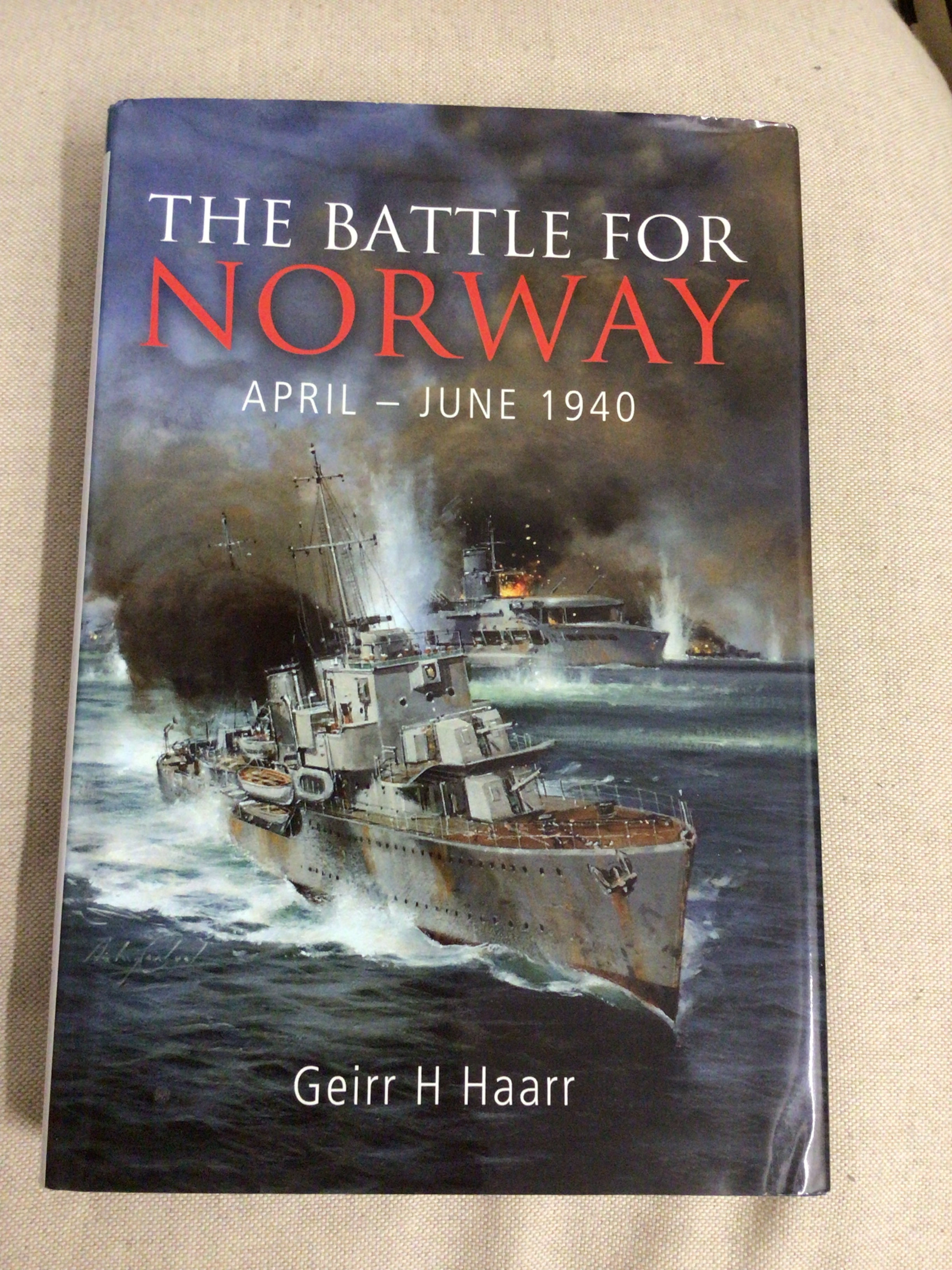 The Battle for Norway: April - June 1940 - Geirr Haarr