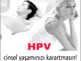 HPV cinsel yaşamınızı karartmasın!