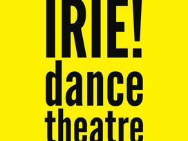 IRIE! dance theatre – Receives National Portfolio Organisation, Arts Council EnglandFunding