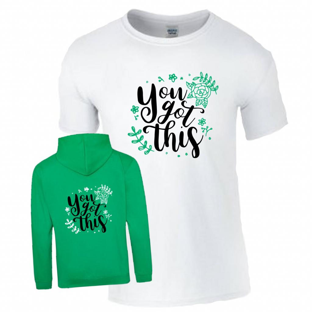 You got this! Hood/T-shirt