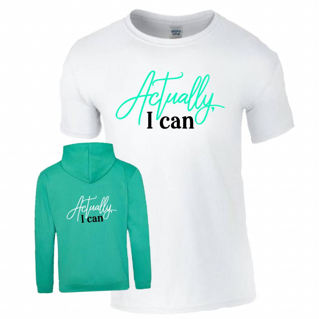 Actually I Can! Hood/T-shirt