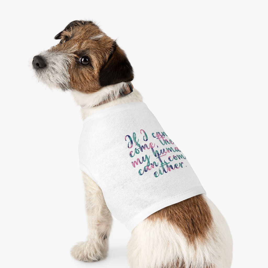 "If I can't come..." Pet Tank Top