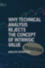 Text on a stock chart reads "WHY TECHNICAL ANALYSIS REJECTS THE CONCEPT OF INTRINSIC VALUE, ANALYST INTERVIEW, VALUATION." Green and red candles show market data.