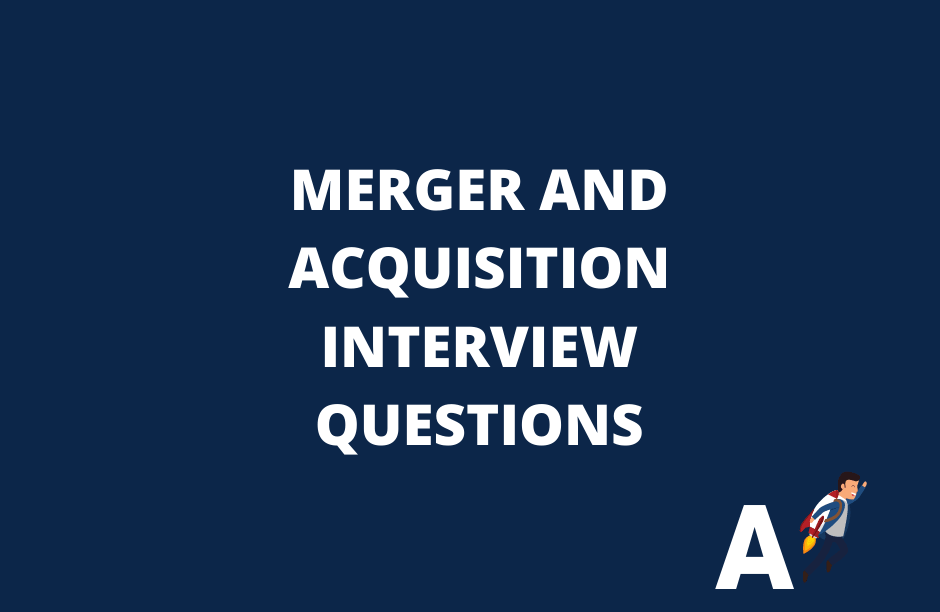 Top 55 Merger and Acquisition Analyst Interview Questions And Answer