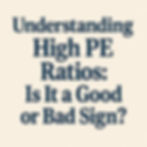 Text reads: "Understanding High PE Ratios: Is It a Good or Bad Sign?" in bold, dark font on a cream background.
