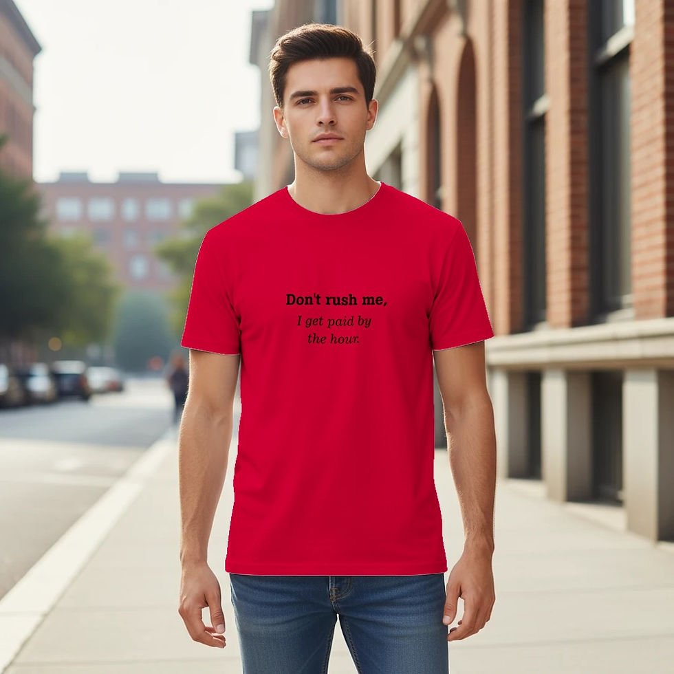 Thumbnail: Don't Rush Me, I Get Paid by the Hour Funny T-Shirt | Law Sarcastic Tee