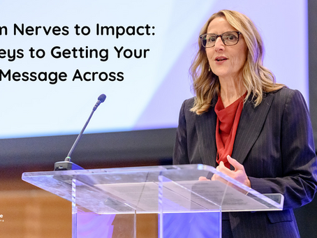 From Nerves to Impact: 5 Keys to Getting Your Message Across
