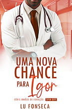 Capa do livro Uma Nova Chance para Igor, spin-off da série Irmãos do Coração, romance contemporâneo de Lu Fonseca.