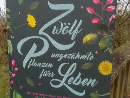 Buchvorstellung - "Zwölf ungezähmte Pflanzen fürs Leben"
