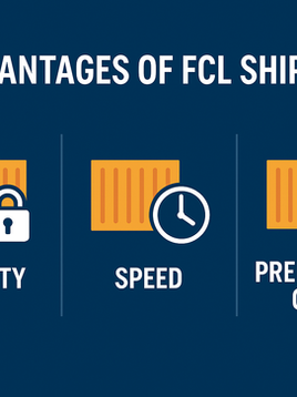 Advantages of FCL Shipping: Security, Speed & Predictable Costs