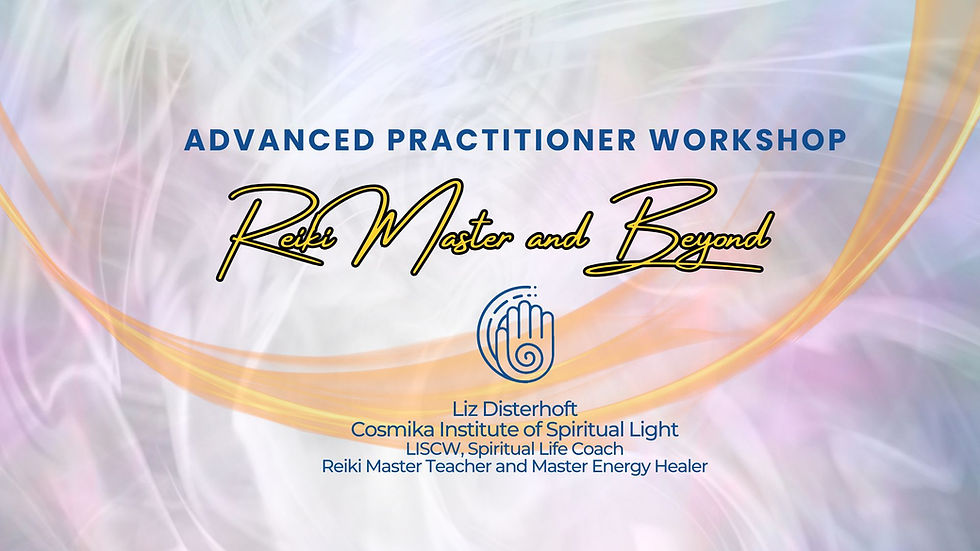 Reiki Master and Beyond: Advanced Practitioner Workshop