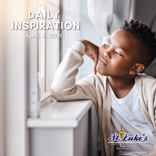 Daily Inspiration - April 6, 2021