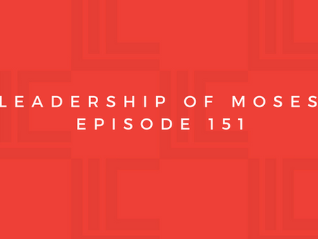 Leadership in Context: The Leadership of Moses, pt1