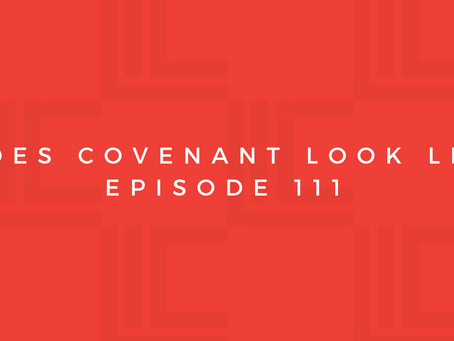 Leadership in Context: What Does Covenant Look Like? Pt6