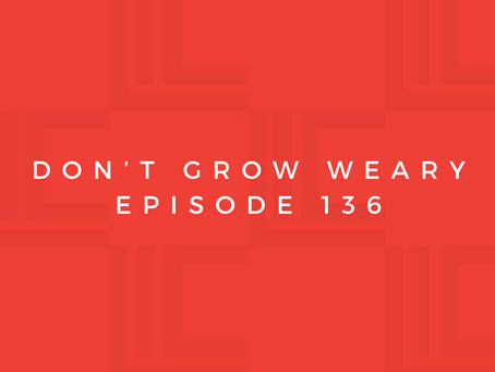 Leadership in Context: Don’t Grow Weary