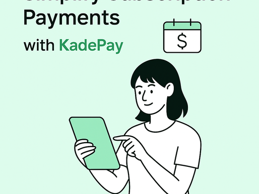 Simplify Subscription Payments with KadePay: A Smarter Way to Manage Recurring Billing in 2025