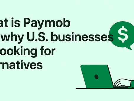 What is Paymob and Why Businesses in the USA Are Looking for Alternatives