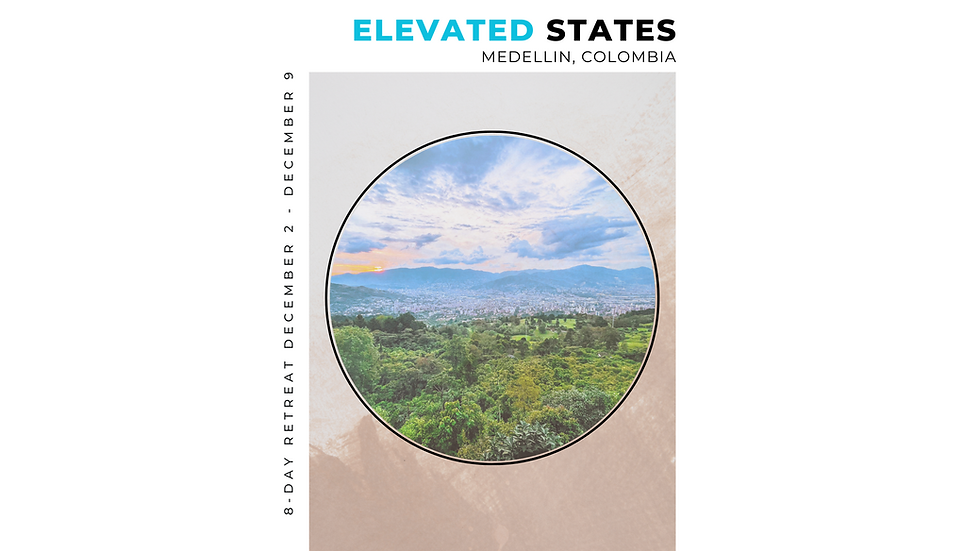 8-Day Elevated States Retreat: Medellin, Colombia