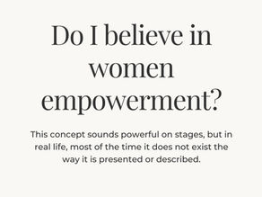 Do I Believe in Women Empowerment?