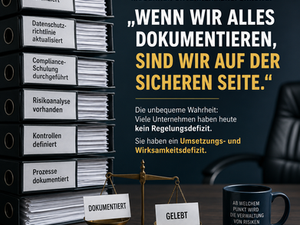 Die gefährlichste Illusion moderner Unternehmensführung lautet:„Wenn wir alles dokumentieren, sind wir auf der sicheren Seite.“
