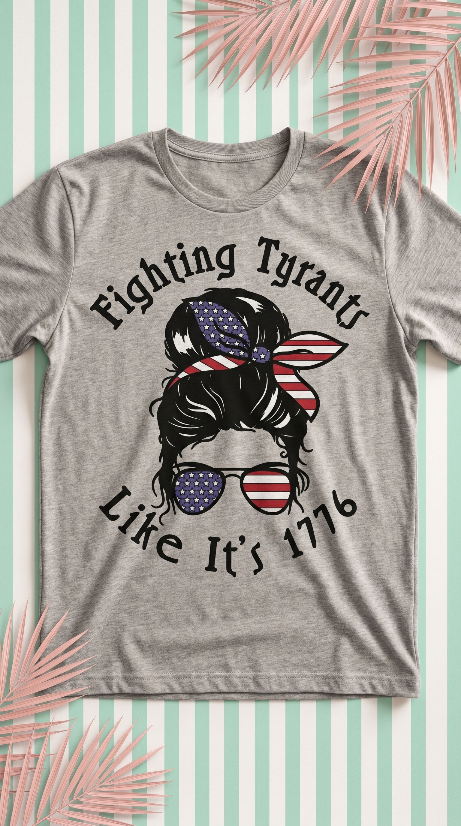 Fighting Tyrants Like It’s 1776 Patriotic Graphic Tee