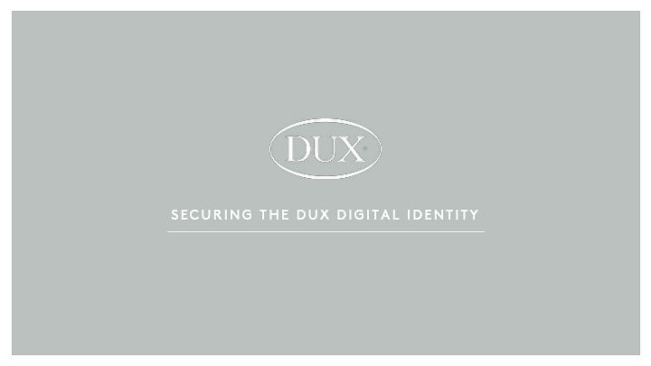 DUX: Securing DUX Digital Identity presentation case study