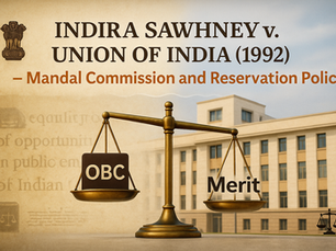 Indira Sawhney v. Union of India (1992) – Mandal Commission and Reservation Policy