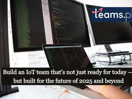 How to Build a Future-Ready IoT Development Team in 2025