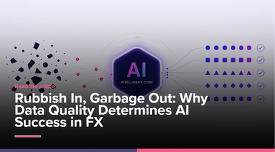 Rubbish In, Garbage Out: Why Data Quality Determines AI Success in FX