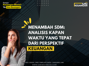 Menambah SDM: Analisis Kapan Waktu yang Tepat dari Perspektif Keuangan