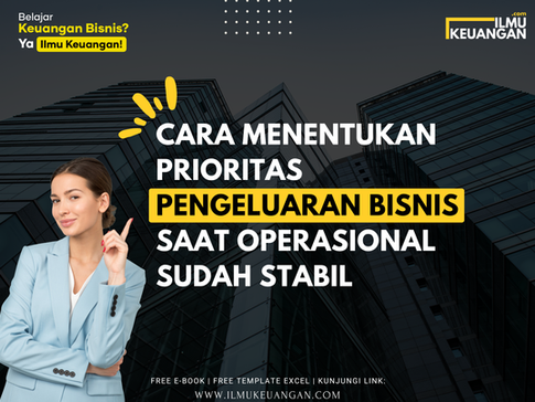 Cara Menentukan Prioritas Pengeluaran Bisnis Saat Operasional Sudah Stabil