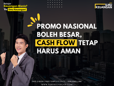 Promo Nasional Boleh Besar, Cash Flow Tetap Harus Aman