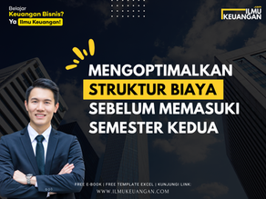 Mengoptimalkan Struktur Biaya Sebelum Memasuki Semester Kedua