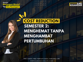 Cost Reduction Semester 2: Menghemat Tanpa Menghambat Pertumbuhan