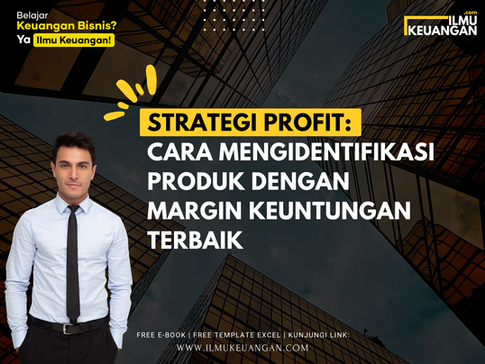 Strategi Profit: Cara Mengidentifikasi Produk dengan Margin Keuntungan Terbaik