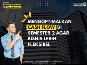 Mengoptimalkan Cash Flow di Semester 2 agar Bisnis Lebih Fleksibel