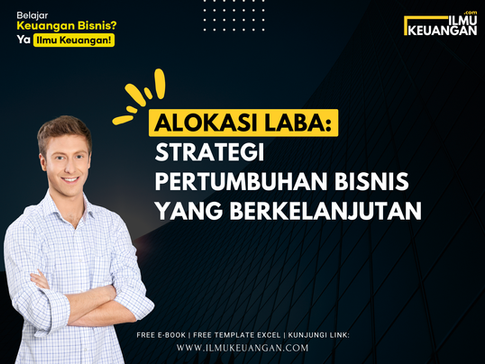 Alokasi Laba: Strategi Pertumbuhan Bisnis yang Berkelanjutan