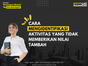 Cara Mengidentifikasi Aktivitas yang Tidak Memberikan Nilai Tambah