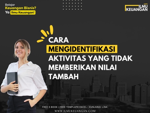 Cara Mengidentifikasi Aktivitas yang Tidak Memberikan Nilai Tambah