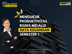 Mengukur Produktivitas Bisnis Melalui Data Keuangan Semester 1