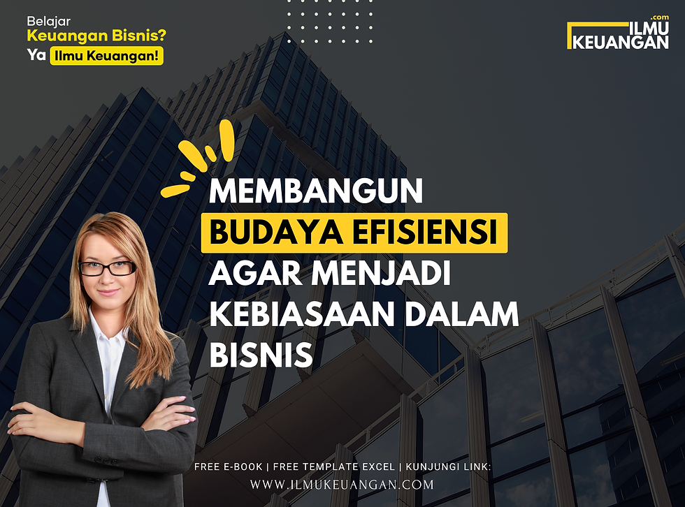 Membangun Budaya Efisiensi agar Menjadi Kebiasaan dalam Bisnis
