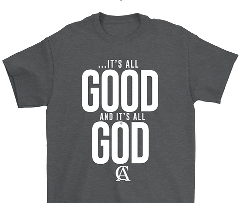 It S All Good And It S All God T Shirt Shop Covered Apparel