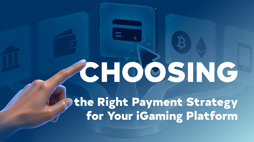 Choosing the Right Payment Strategy for Your iGaming Platform