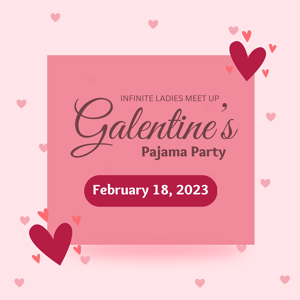 InFinite Ladies Meet Up: Galentine's Pajama Party